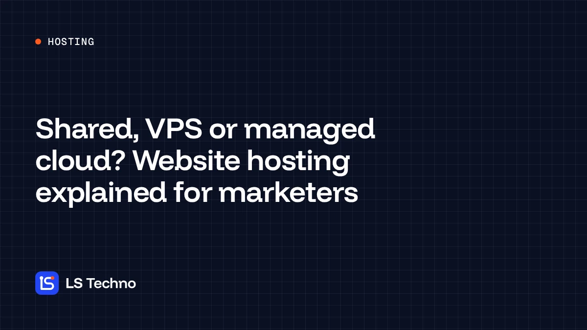 Cover: Shared, VPS or managed cloud? Website hosting explained for marketers